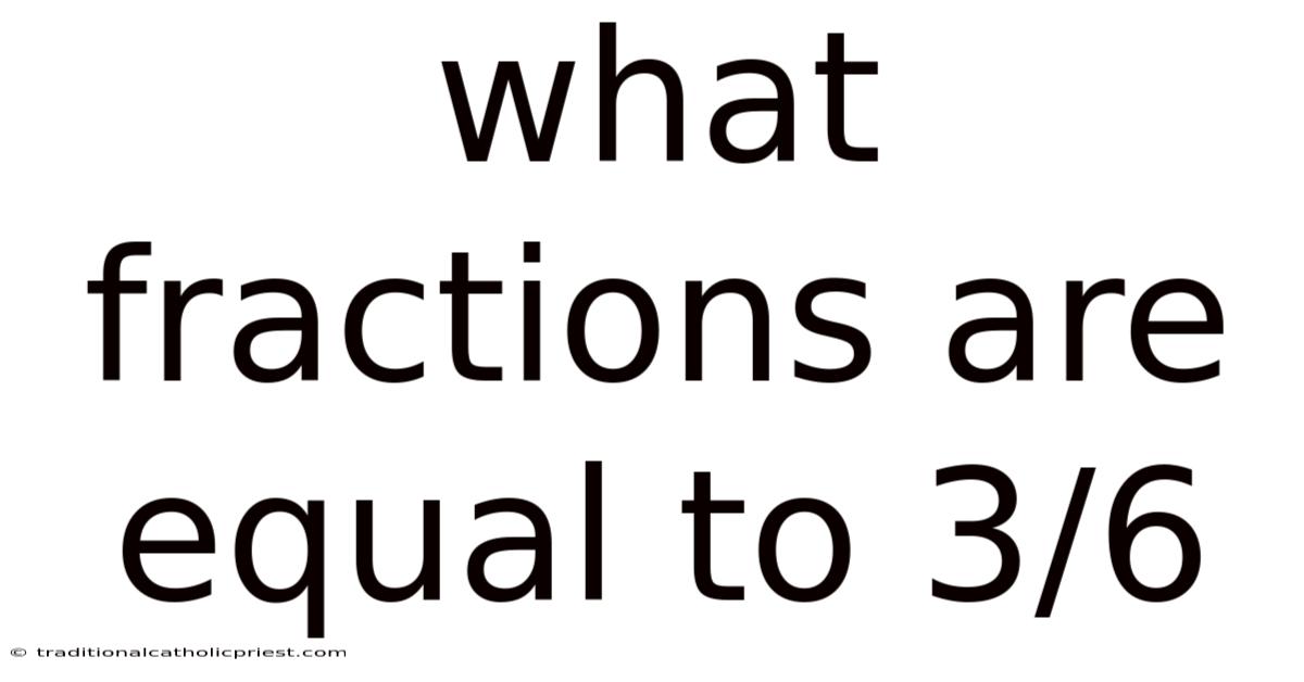 What Fractions Are Equal To 3/6