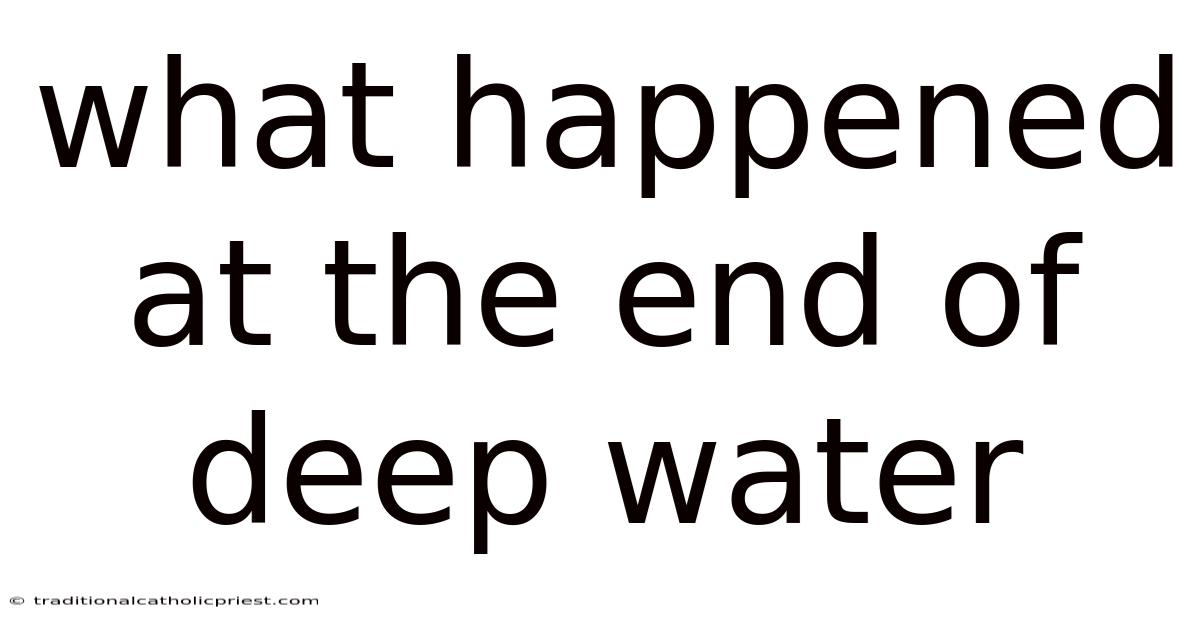 What Happened At The End Of Deep Water