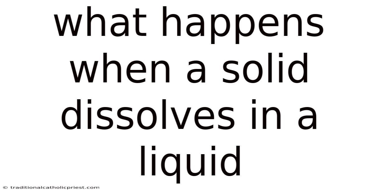 What Happens When A Solid Dissolves In A Liquid