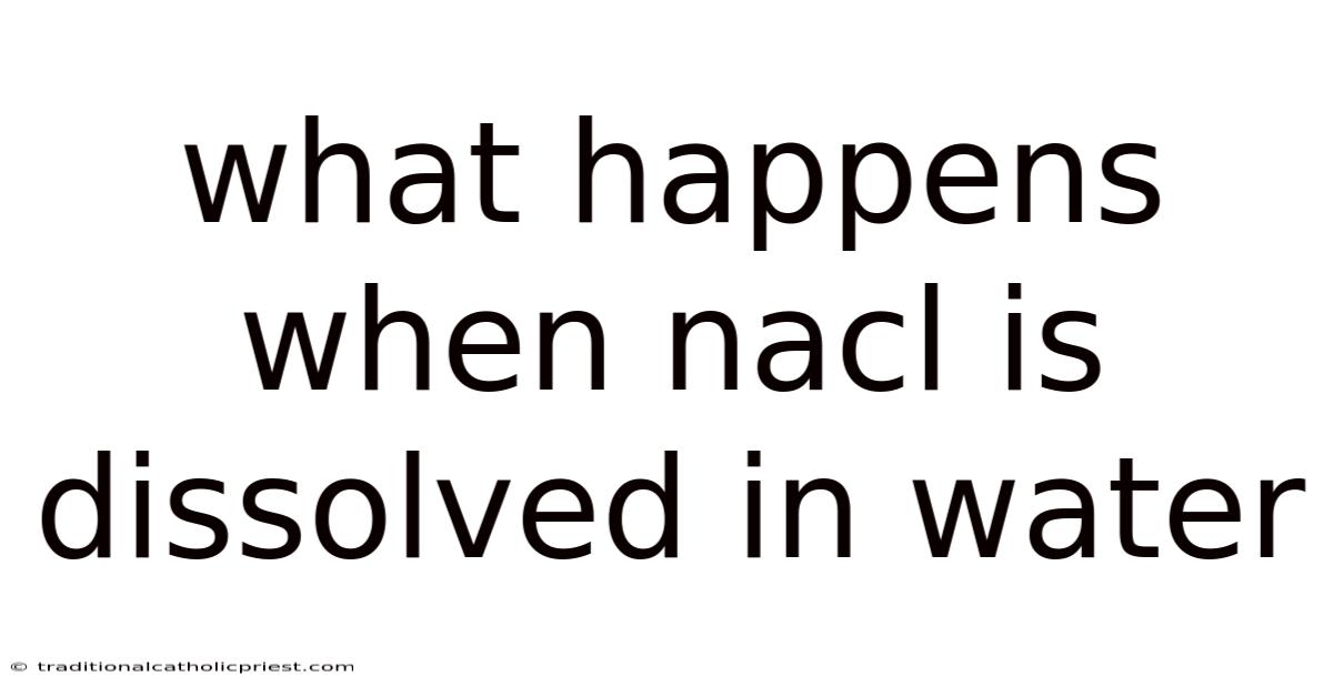 What Happens When Nacl Is Dissolved In Water