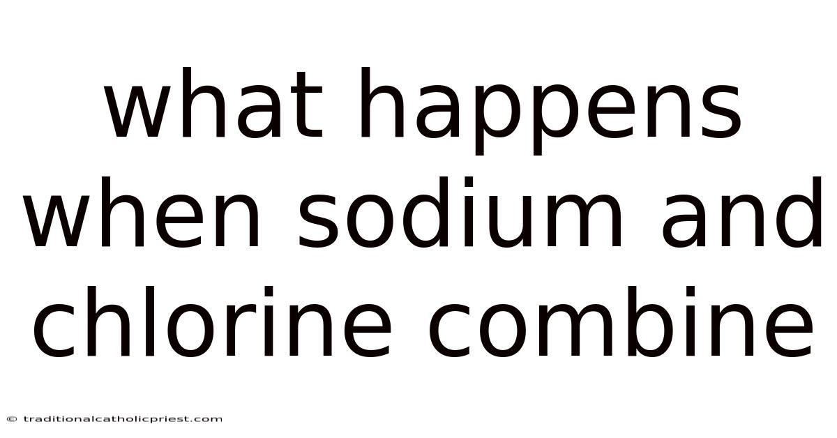 What Happens When Sodium And Chlorine Combine