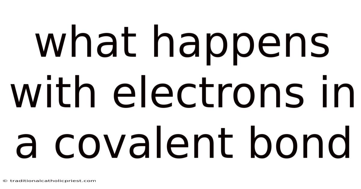 What Happens With Electrons In A Covalent Bond