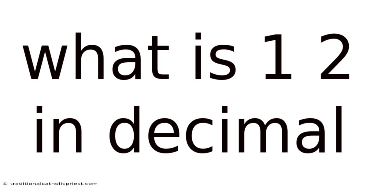 What Is 1 2 In Decimal