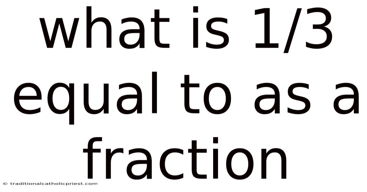 What Is 1/3 Equal To As A Fraction