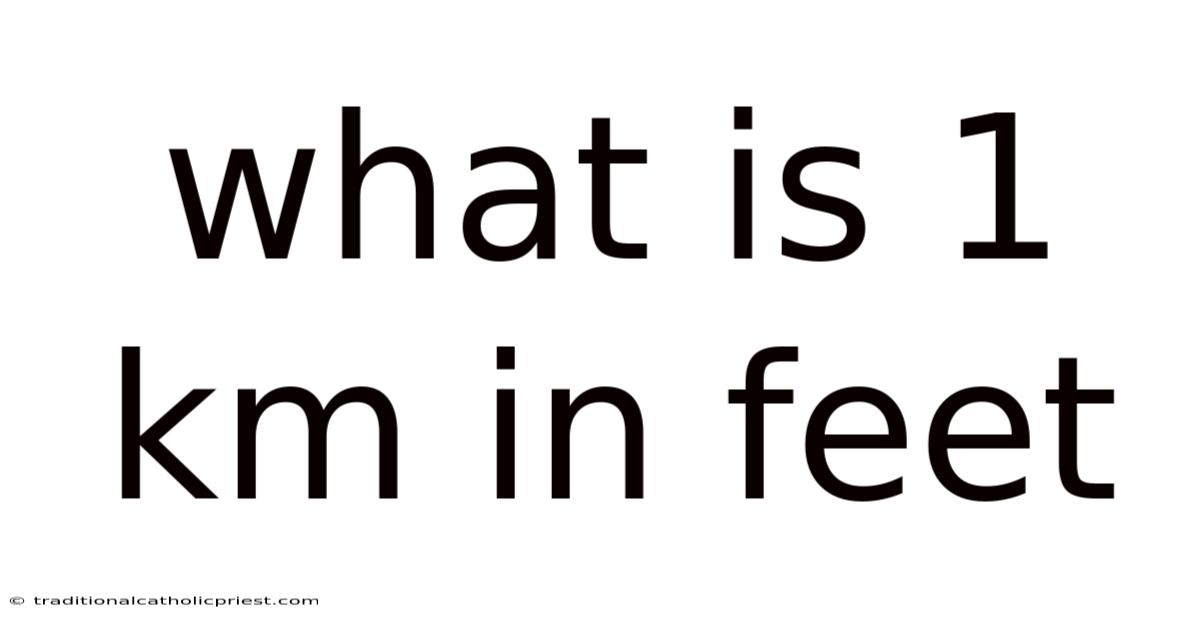 What Is 1 Km In Feet