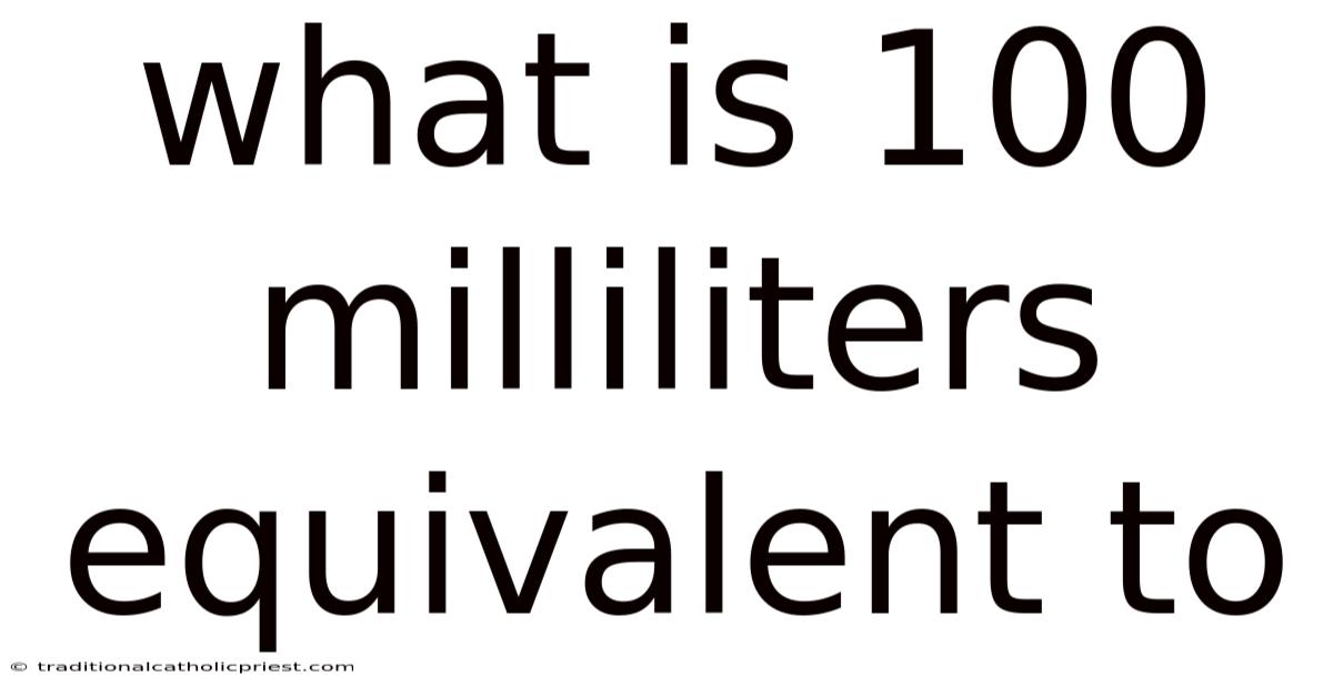 What Is 100 Milliliters Equivalent To