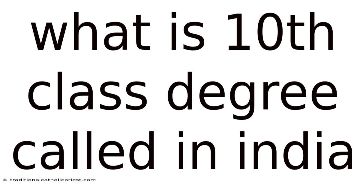 What Is 10th Class Degree Called In India