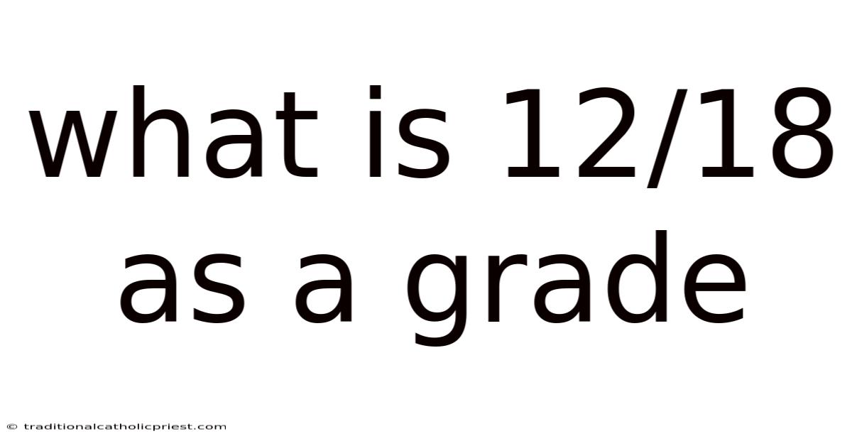 What Is 12/18 As A Grade