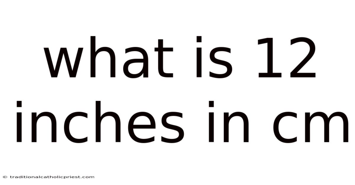 What Is 12 Inches In Cm