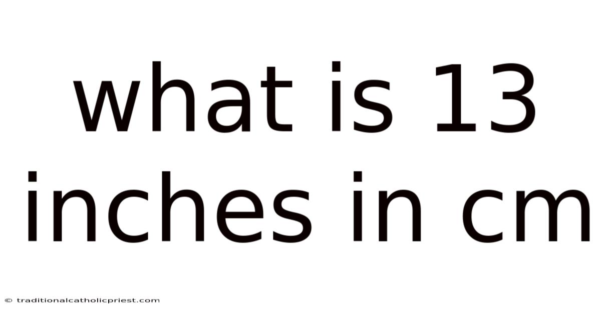 What Is 13 Inches In Cm