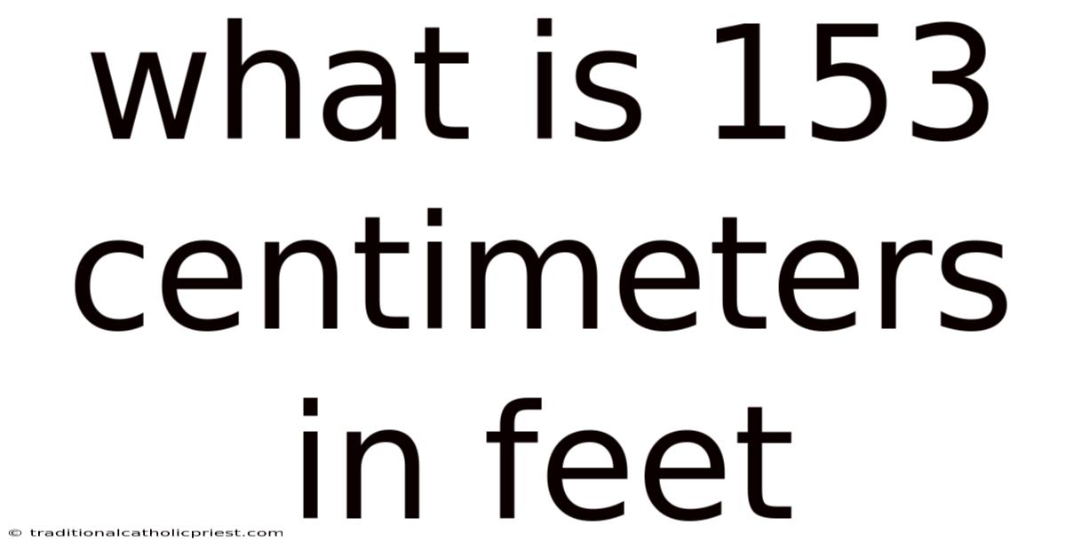 What Is 153 Centimeters In Feet