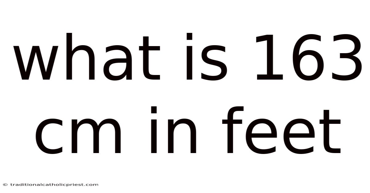 What Is 163 Cm In Feet