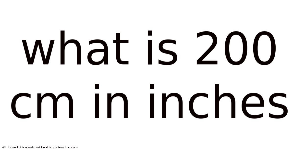 What Is 200 Cm In Inches
