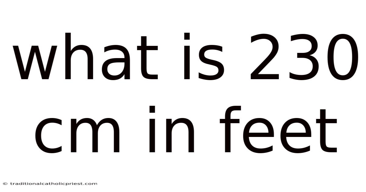 What Is 230 Cm In Feet