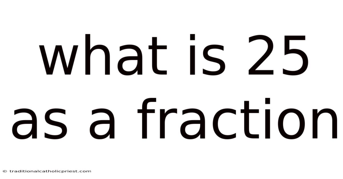 What Is 25 As A Fraction