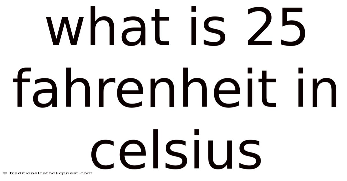 What Is 25 Fahrenheit In Celsius