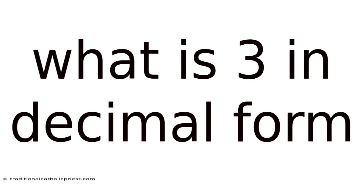 What Is 3 In Decimal Form