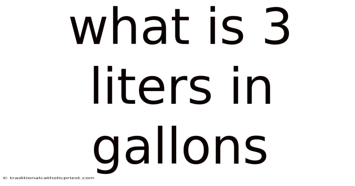 What Is 3 Liters In Gallons