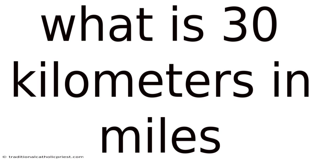 What Is 30 Kilometers In Miles