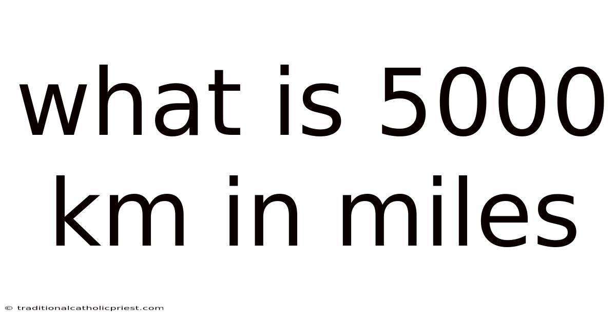 What Is 5000 Km In Miles