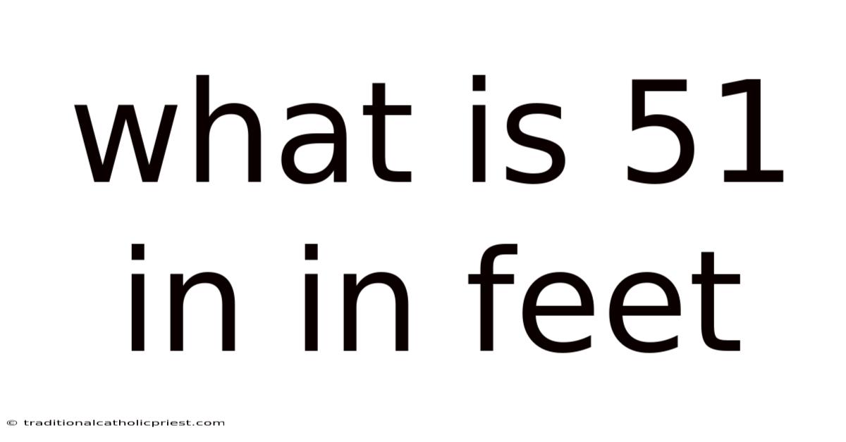 What Is 51 In In Feet
