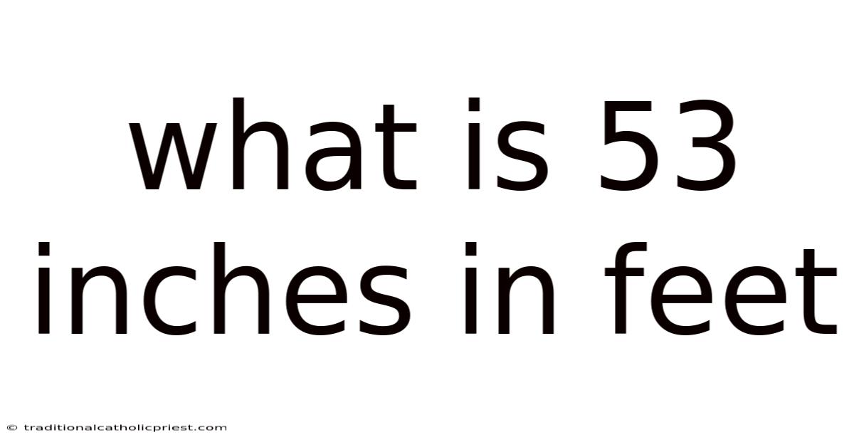 What Is 53 Inches In Feet