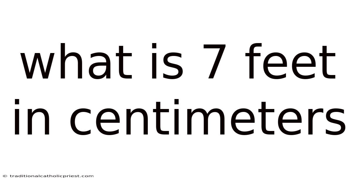What Is 7 Feet In Centimeters