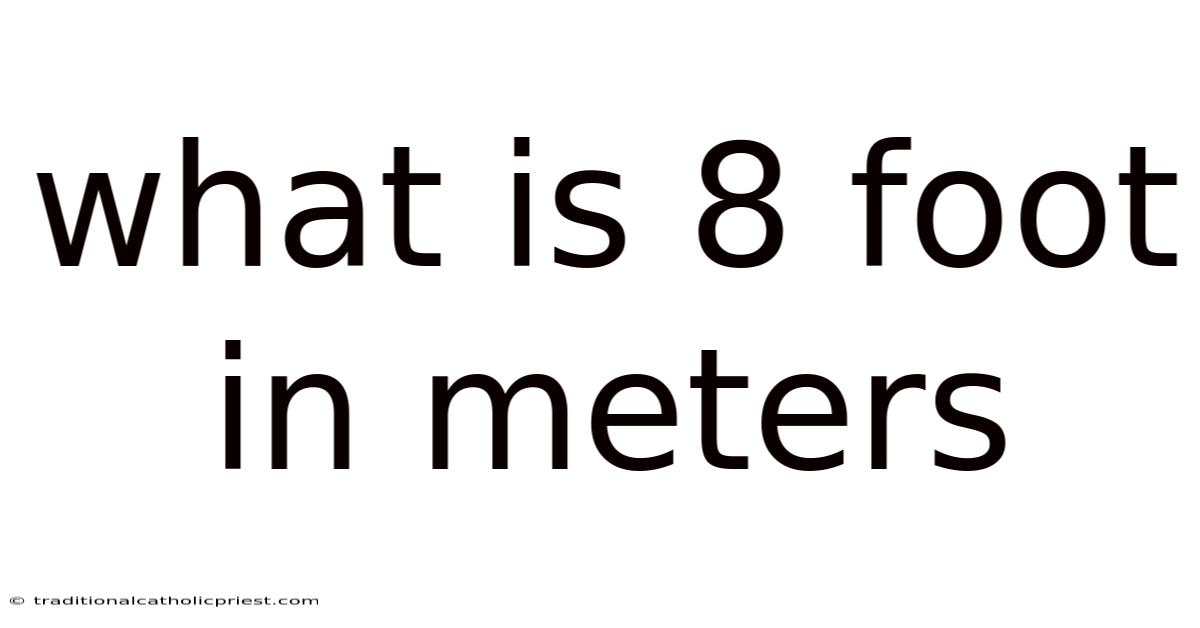 What Is 8 Foot In Meters