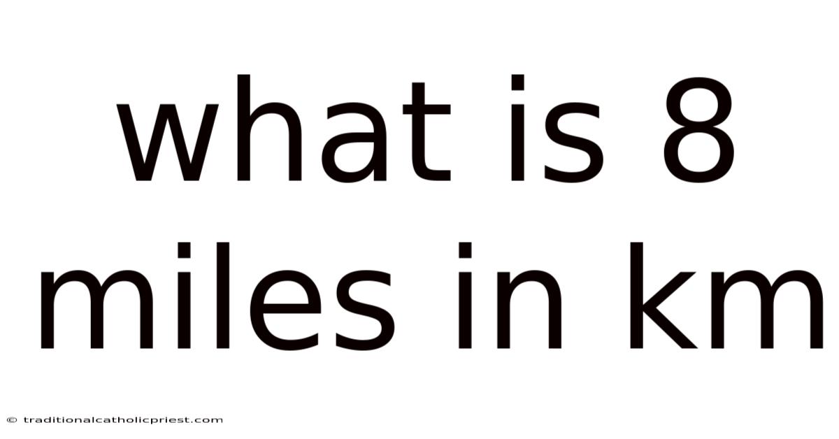 What Is 8 Miles In Km
