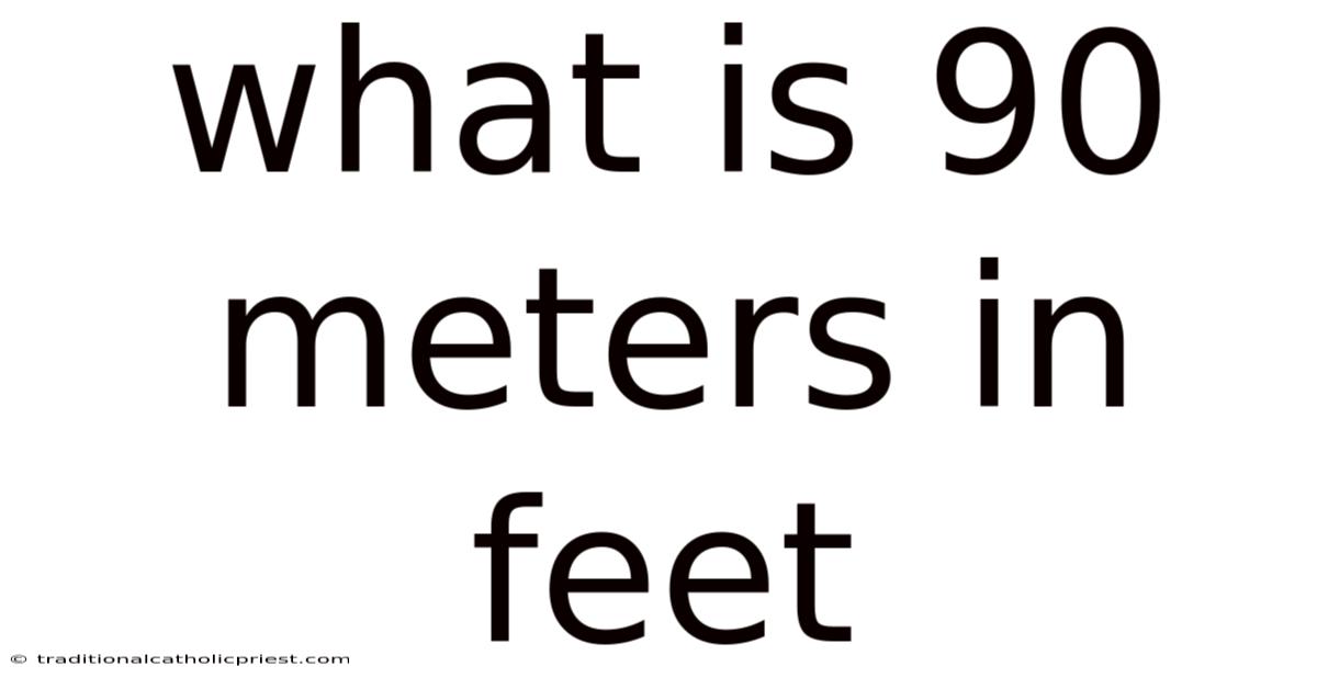 What Is 90 Meters In Feet