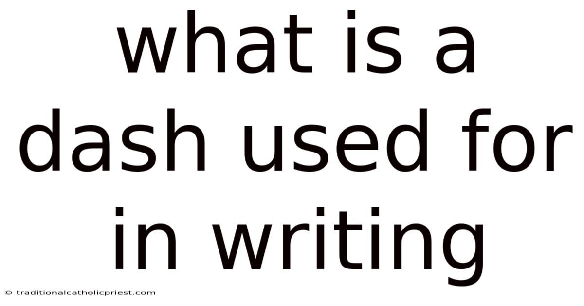 What Is A Dash Used For In Writing