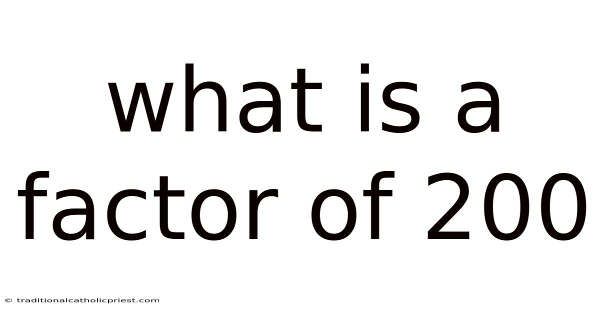 What Is A Factor Of 200