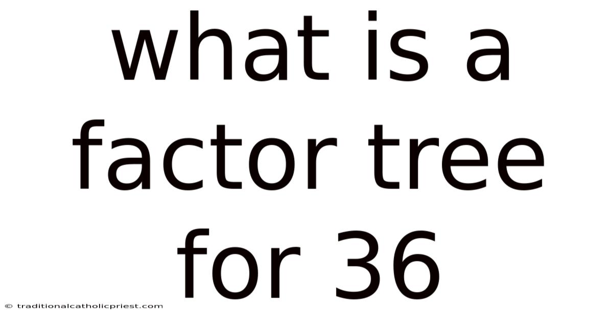 What Is A Factor Tree For 36