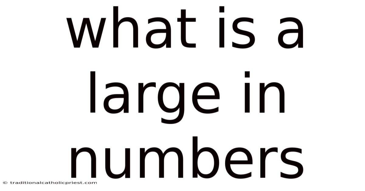 What Is A Large In Numbers