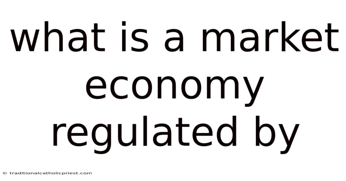 What Is A Market Economy Regulated By