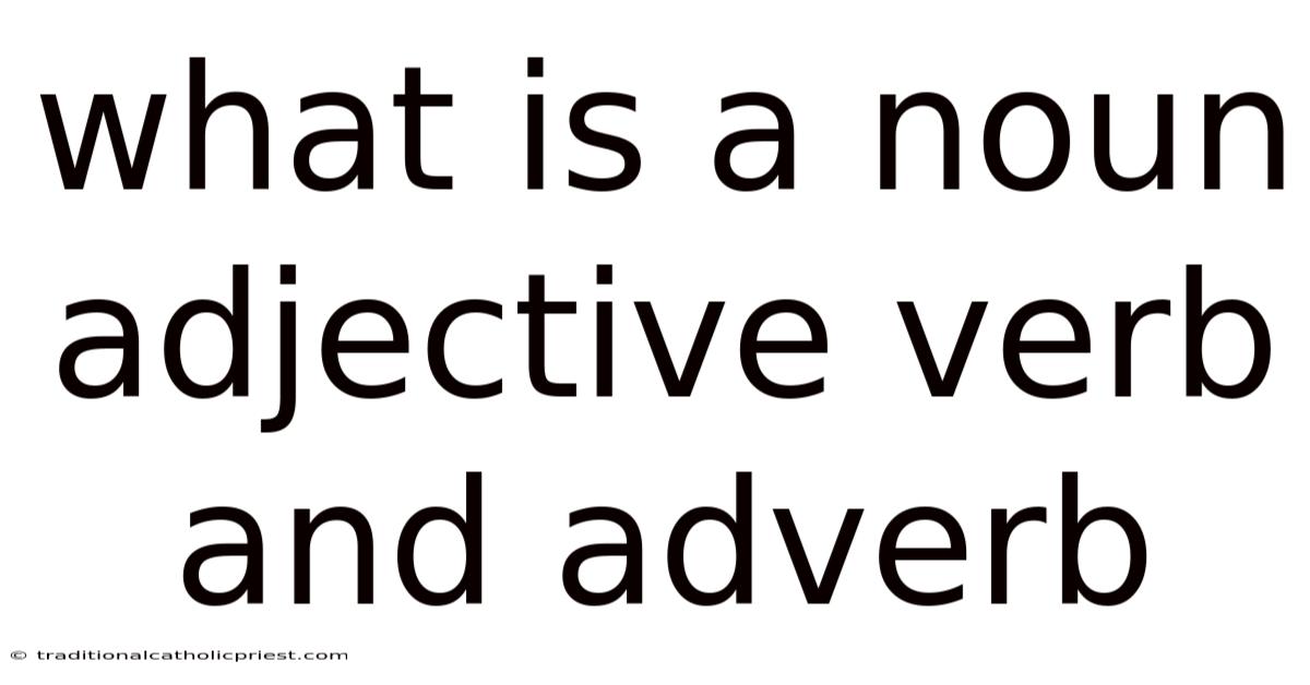 What Is A Noun Adjective Verb And Adverb