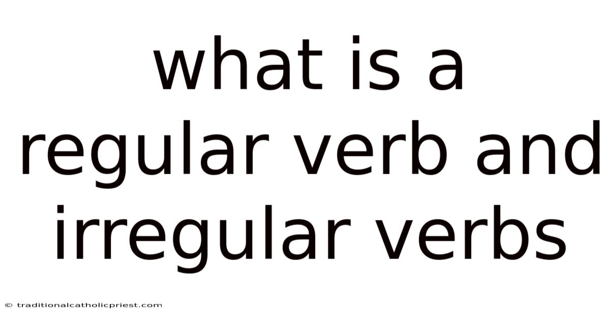 What Is A Regular Verb And Irregular Verbs