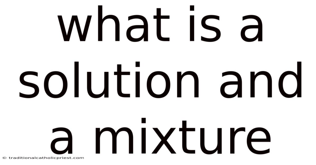 What Is A Solution And A Mixture