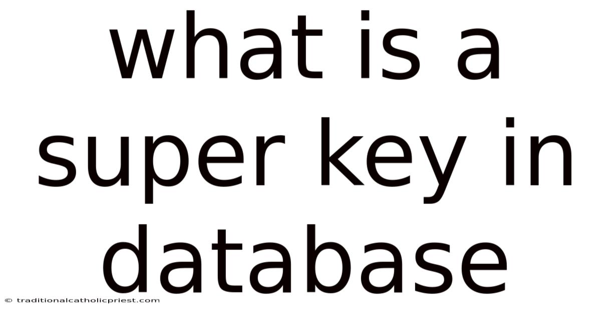 What Is A Super Key In Database