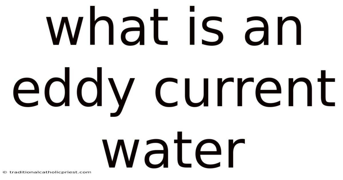 What Is An Eddy Current Water