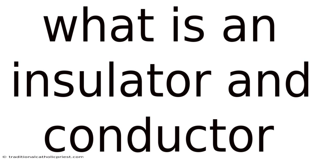 What Is An Insulator And Conductor