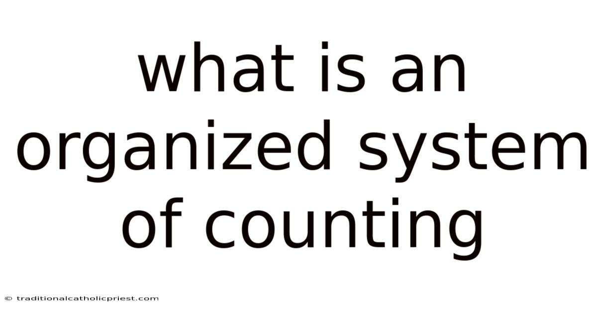What Is An Organized System Of Counting