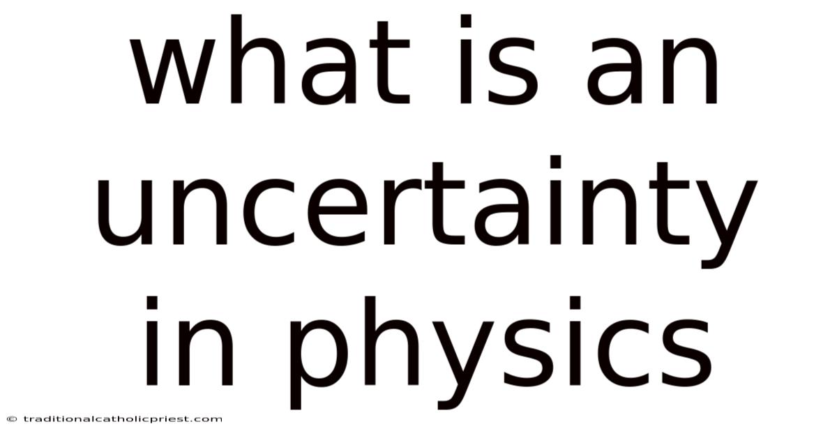 What Is An Uncertainty In Physics