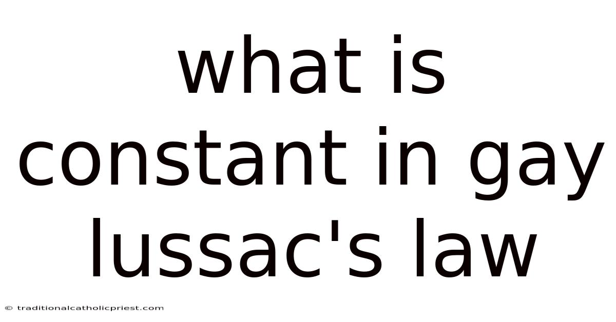 What Is Constant In Gay Lussac's Law