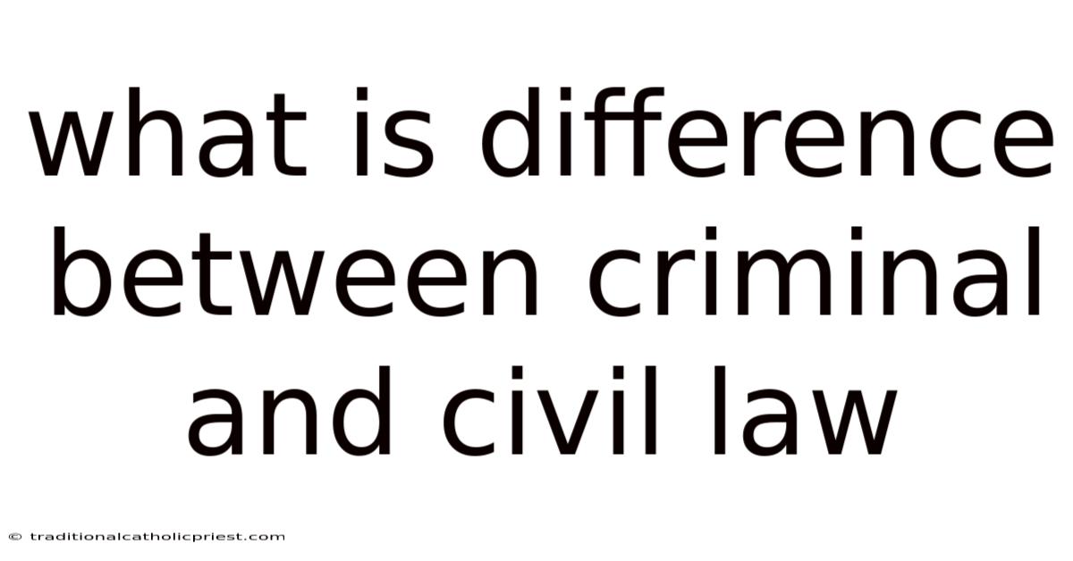 What Is Difference Between Criminal And Civil Law