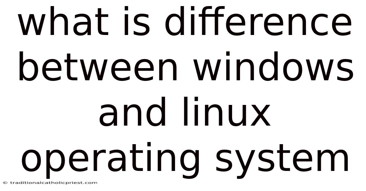 What Is Difference Between Windows And Linux Operating System