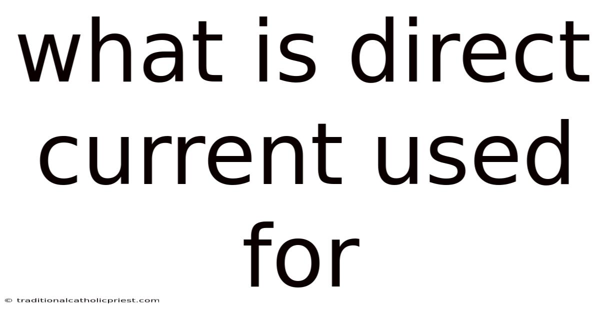 What Is Direct Current Used For
