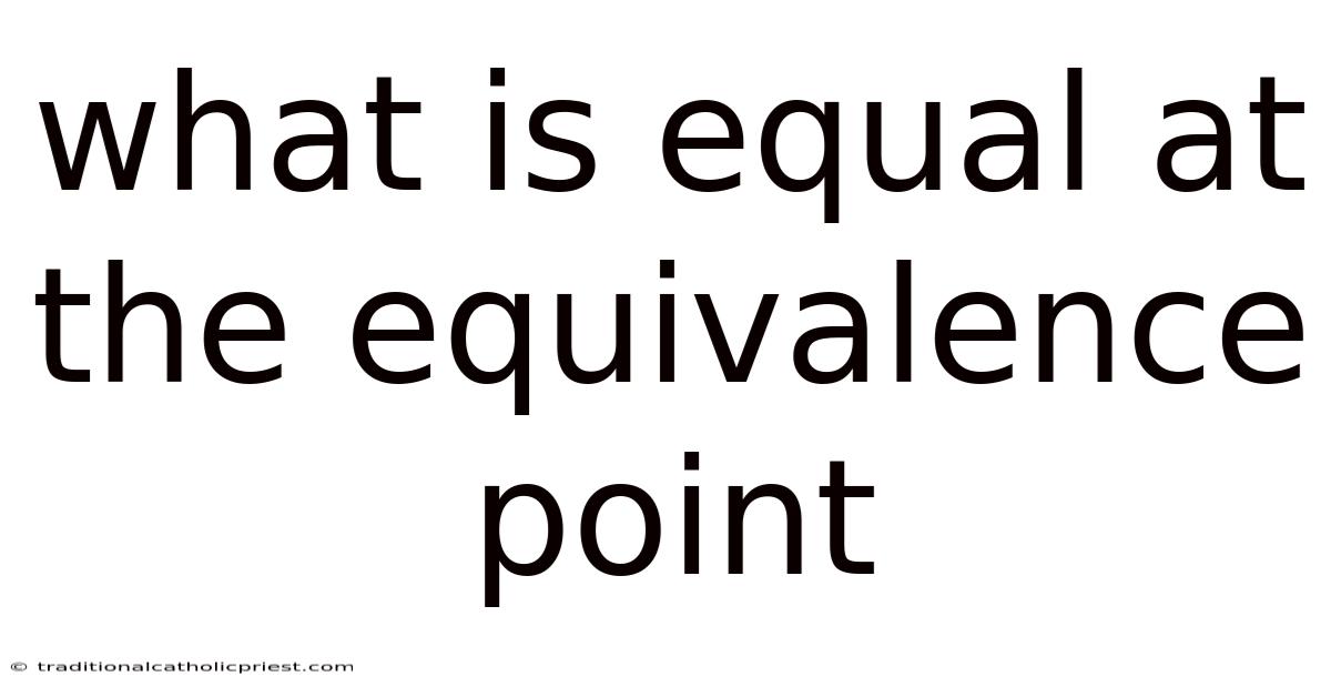 What Is Equal At The Equivalence Point