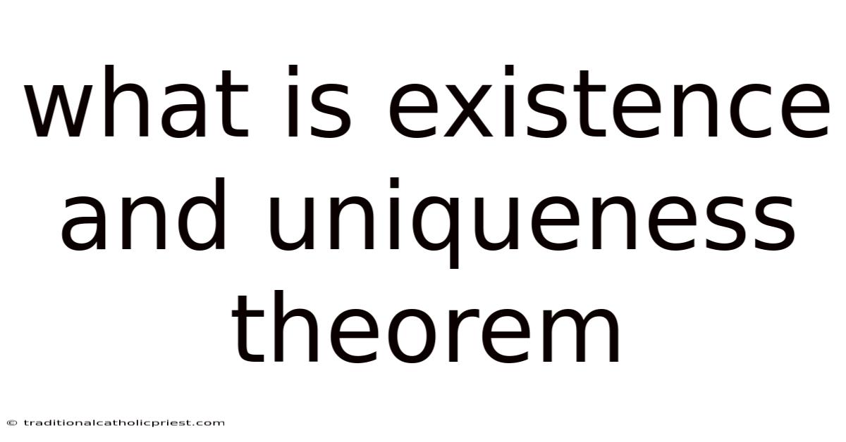 What Is Existence And Uniqueness Theorem