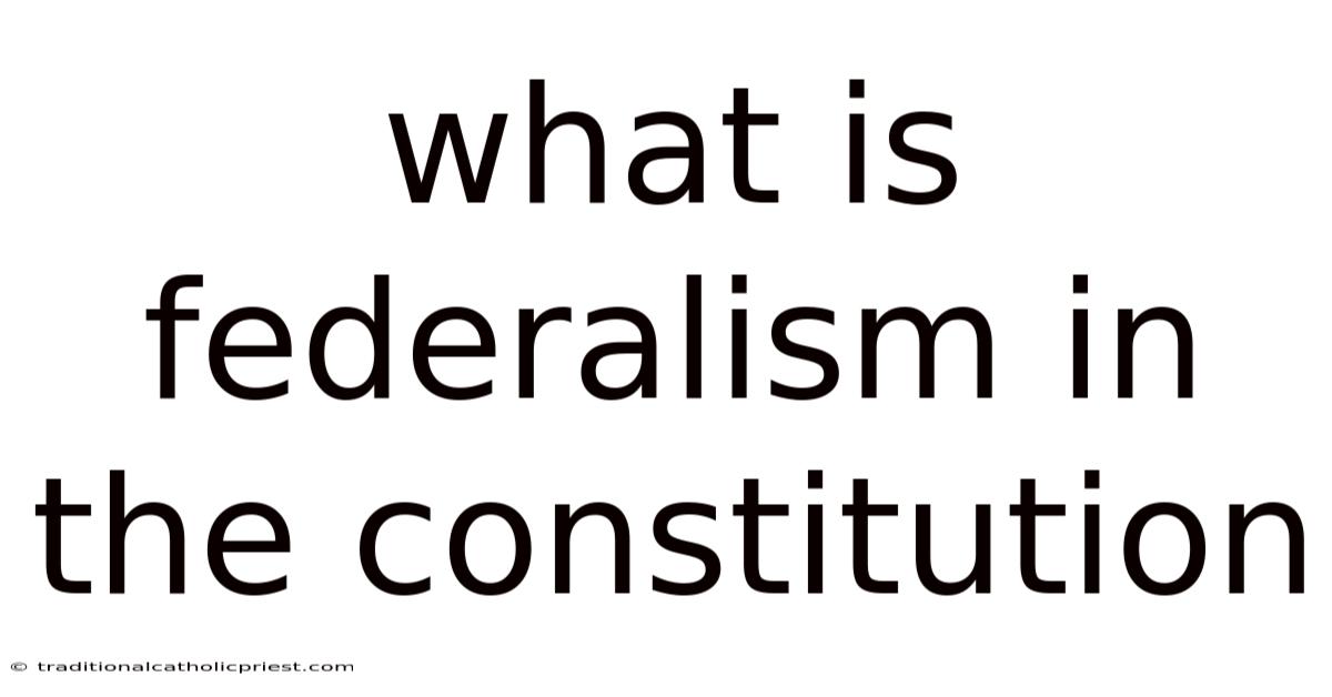 What Is Federalism In The Constitution